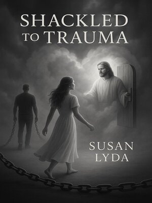 cover image of Shackled to Trauma